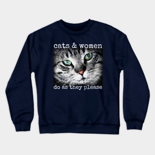 Cats and Women Do As They Please Cat Lovers Crewneck Sweatshirt